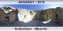 AKSARAY Sultanhan  Mescid