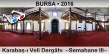 BURSA Karaba- Veli Dergh  Semahane III