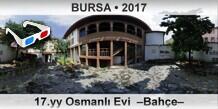 BURSA 17.yy Osmanl Evi  Bahe