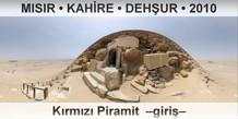 MISIR  KAHRE  DEHUR Krmz Piramit, Giri
