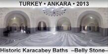 TURKEY • ANKARA Historic Karacabey Baths  –Belly Stone–