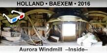 HOLLAND • BAEXEM Aurora Windmill  –Inside–