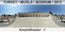 TURKEY • MUĞLA • BODRUM Amphitheater of Bodrum ·I·