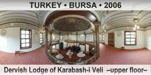 TURKEY • BURSA Dervish Lodge of Karabash-i Veli  –Upper floor–