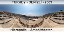 TURKEY • DENİZLİ Hierapolis  –Amphitheater–