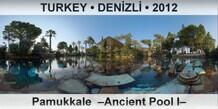 TURKEY • DENİZLİ Pamukkale  –Ancient Pool I–