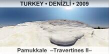TURKEY • DENİZLİ Pamukkale  –Travertines II–