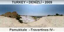 TURKEY • DENİZLİ Pamukkale  –Travertines IV–