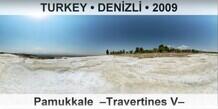 TURKEY • DENİZLİ Pamukkale  –Travertines V–