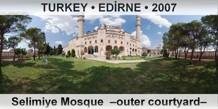 TURKEY • EDİRNE Selimiye Mosque  –Outer courtyard–