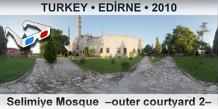 TURKEY • EDİRNE Selimiye Mosque  –Outer courtyard 2–