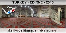 TURKEY • EDİRNE Selimiye Mosque  –The pulpit–