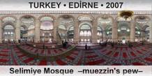 TURKEY • EDİRNE Selimiye Mosque  –Muezzin's pew–