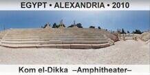 EGYPT • ALEXANDRIA Kom el-Dikka  –Amphitheater–