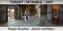 TURKEY • İSTANBUL Hagia Sophia  –Back corridor–