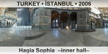 TURKEY • İSTANBUL Hagia Sophia  –Inner hall–