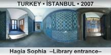TURKEY • İSTANBUL Hagia Sophia  –Library entrance–