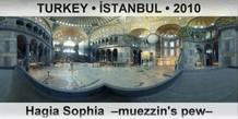 TURKEY • İSTANBUL Hagia Sophia  –Muezzin's pew–