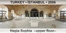TURKEY • İSTANBUL Hagia Sophia  –Upper floor–