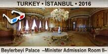 TURKEY • İSTANBUL Beylerbeyi Palace  –Minister Admission Room II–