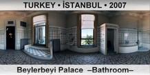 TURKEY • İSTANBUL Beylerbeyi Palace  –Bathroom–