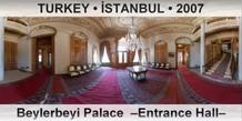 TURKEY • İSTANBUL Beylerbeyi Palace  –Entrance Hall–