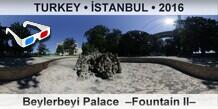 TURKEY • İSTANBUL Beylerbeyi Palace  –Fountain II–