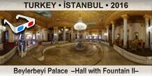 TURKEY • İSTANBUL Beylerbeyi Palace  –Hall with Fountain II–