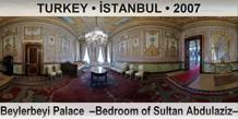 TURKEY • İSTANBUL Beylerbeyi Palace  –Bedroom of Sultan Abdulaziz–