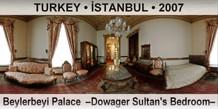 TURKEY • İSTANBUL Beylerbeyi Palace  –Dowager Sultan's Bedroom–