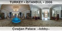 TURKEY • İSTANBUL Çırağan Palace  –Lobby–