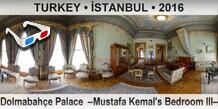 TURKEY • İSTANBUL Dolmabahçe Palace  –Mustafa Kemal's Bedroom III–