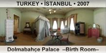 TURKEY • İSTANBUL Dolmabahçe Palace  –Birth Room–