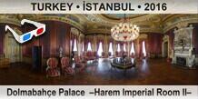 TURKEY • İSTANBUL Dolmabahçe Palace  –Harem Imperial Room II–