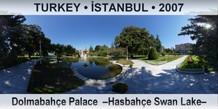 TURKEY • İSTANBUL Dolmabahçe Palace  –Hasbahçe Swan Lake–