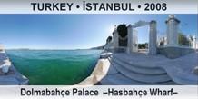 TURKEY • İSTANBUL Dolmabahçe Palace  –Hasbahçe Wharf–