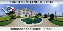 TURKEY • İSTANBUL Dolmabahçe Palace  –Pool–