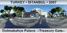 TURKEY • İSTANBUL Dolmabahçe Palace  –Treasury Gate–
