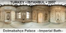 TURKEY • İSTANBUL Dolmabahçe Palace  –Imperial Bath–