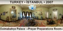 TURKEY • İSTANBUL Dolmabahçe Palace  –Prayer Preparations Room–