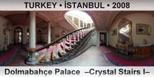 TURKEY • İSTANBUL Dolmabahçe Palace  –Crystal Stairs I–