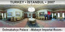 TURKEY • İSTANBUL Dolmabahçe Palace  –Mabeyn Imperial Room–