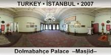 TURKEY • İSTANBUL Dolmabahçe Palace  –Masjid–