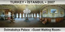 TURKEY • İSTANBUL Dolmabahçe Palace  –Guest Waiting Room–