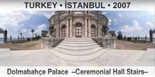 TURKEY • İSTANBUL Dolmabahçe Palace  –Ceremonial Hall Stairs–