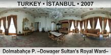 TURKEY • İSTANBUL Dolmabahçe P. –Dowager Sultan's Royal Ward–