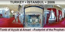 TURKEY • İSTANBUL Tomb of Ayyub al-Ansari  –Footprint of the Prophet–