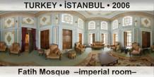TURKEY • İSTANBUL Fatih Mosque  –Imperial room–