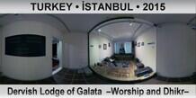TURKEY • İSTANBUL Dervish Lodge of Galata  –Worship and Dhikr–