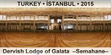 TURKEY • İSTANBUL Dervish Lodge of Galata  –Semahane–